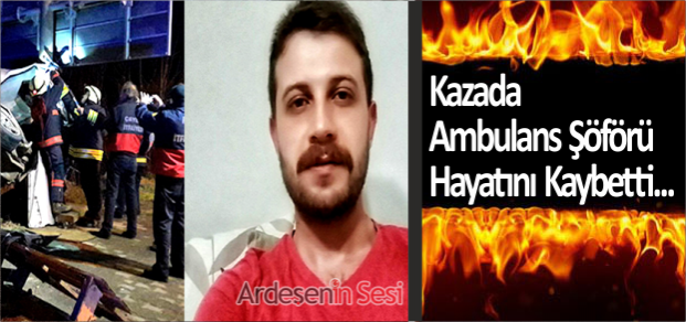 Ambulans şoförü, kazada hayatını kaybetti