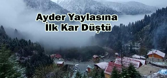 Ayder Yaylasına İlk Kar Düştü