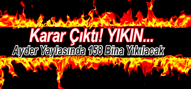 Ayder Yaylası'ndaki kaçak yapılar hakkında yıkım kararı