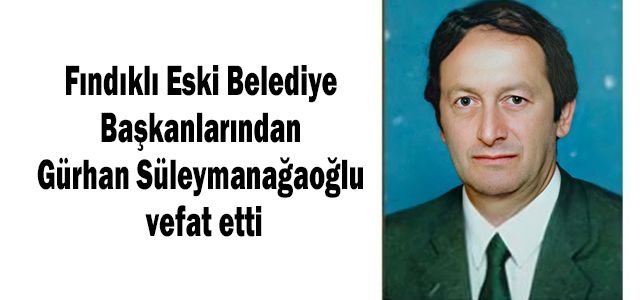 Fındıklı Eski Belediye Başkanlarından Süleymanağaoğlu vefat etti
