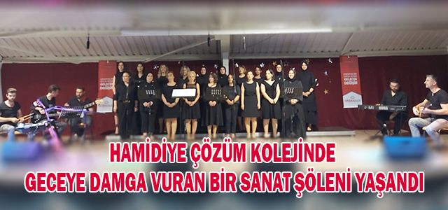 HAMİDİYE ÇÖZÜM KOLEJİNDE GECEYE DAMGA VURAN BİR SANAT ŞÖLENİ YAŞANDI