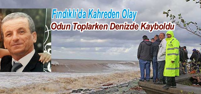 Odun Toplarken Denizde Kayboldu
