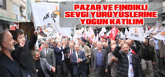 PAZAR VE FINDIKLI SEVGİ YÜRÜYÜŞLERİNE YOĞUN KATILIM