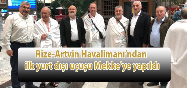 Rize-Artvin Havalimanı’ndan ilk yurt dışı uçuşu Mekke’ye yapıldı
