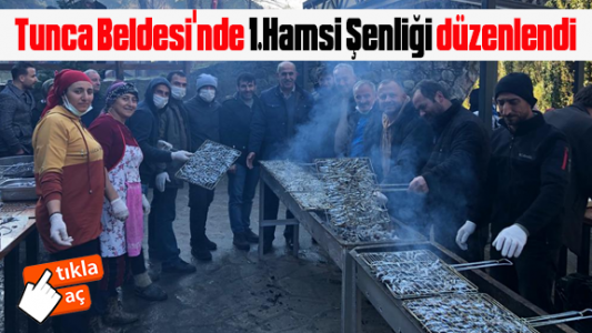 Tunca Beldesi'nde 1.Hamsi Şenliği düzenlendi