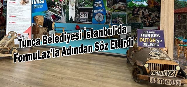 Tunca Belediyesi İstanbul’da Yaptığı Etkinliklerle Adından Söz Ettirdi 12. Rize Günlerine FormuLaz Damga Vurdu