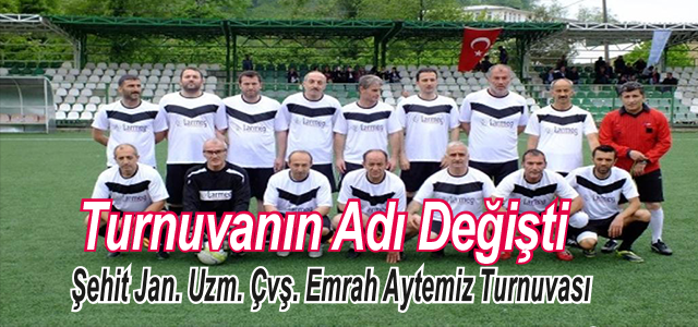 Veteranlar Turnuvasının ismi Şehidimiz adına değiştirildi